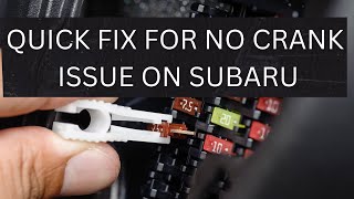 Quick fix for no crank issue on subarus, crosstrek,forester,outback,legacy,wrx,impreza