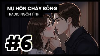 [Tập 6] Chính Thức Thành Đôi, Anh Quân Nhân Lần Đầu Hẹn Hò Đã Lừa Nàng Say | Radio Ngôn Tình