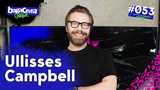 ULLISSES CAMPBELL - BAGACEIRA CHIQUE #053