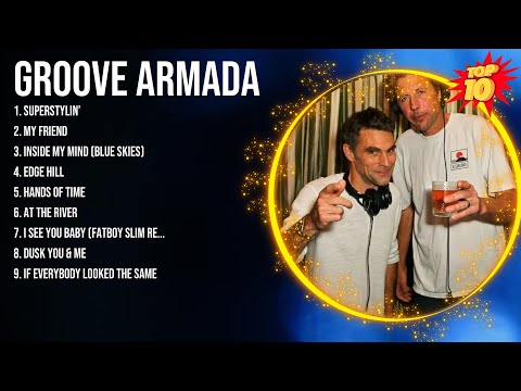 Groove Armada Greatest Hits ~ Top 10 Best Songs To Listen in 2023 & 2024