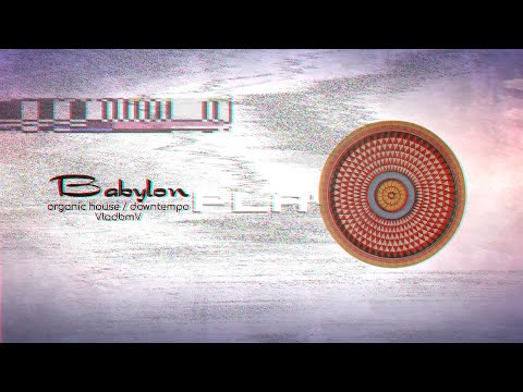 VladbmV - Babylon (Organic House / Downtempo)