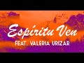 Espíritu Ven  feat. Valeria Urizar / Cover de Un Corazón y Lead