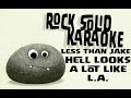 Less Than Jake - Hell Looks a Lot Like L.A. (karaoke)