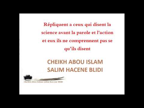 Répliquent a ceux qui disent la science avant la parole et l’action et eux ils ne comprennent pas