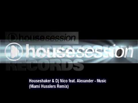 Houseshaker & Dj Nico feat. Alexander - Music (Miami Husslers Remix)
