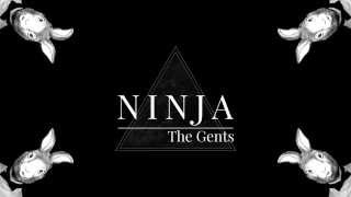 The Gents - NINJA (Audio)