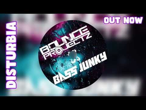 Bounce Projectz X Bass Junky - Disturbia