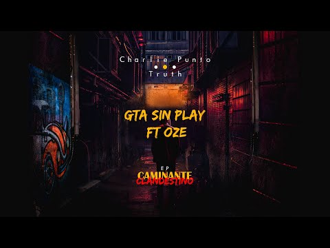 2. GTA SIN PLAY - Charlie Punto & Truth ft. OZE (Prod. La Casa Mas Rapera)
