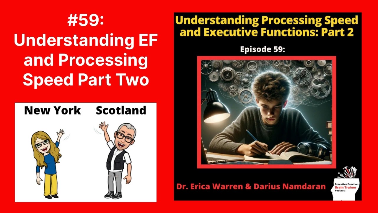 #59: Understanding EF and Processing Speed Part Two | Executive Function Brain Trainer Podcast