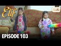 Elif Episode 103 | English Subtitle
