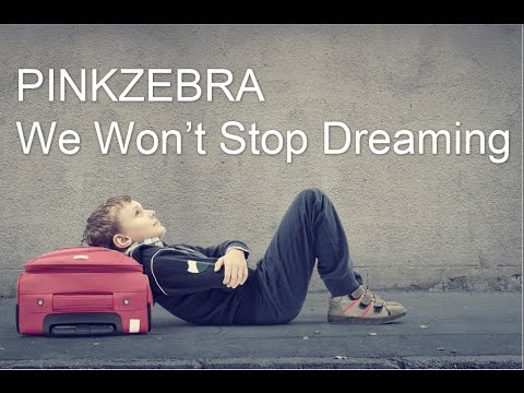 Pinkzebra feat. Benji Jackson "We Won't Stop Dreaming" [OFFICIAL VIDEO]