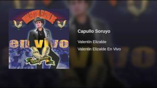VALENTIN ELIZALDE EL CAPULLO SORUYO