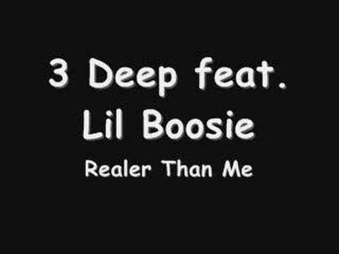 Realer Than Me By: 3 Deep feat. Lil Boosie