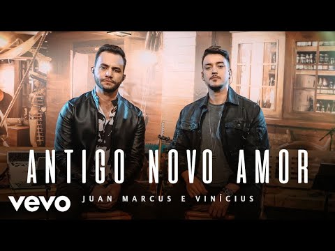 Antigo Novo Amor - Juan Marcus e Vinícius