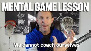We Cannot Coach Ourselves - A Lesson in the Mental Game