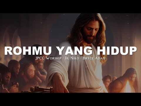 RohMu Yang Hidup - JPCC Worship, Ir. Niko, Bryce Adam