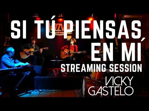 Si tú piensas en mí (en directo) - Vicky Gastelo - Streaming Session Madrid 2021