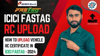 How to Upload RC in ICICI fastag 2024 || Fastag me RC kaise upload karen || RC upload for fastag