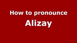 How to pronounce Alizay