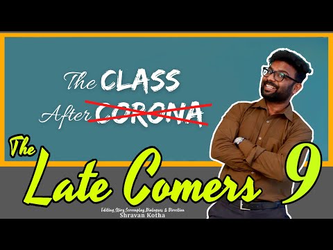 The Late Comers 9 | The Class after Pandemic | Shravan Kotha