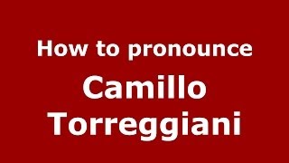 How to pronounce Camillo Torreggiani
