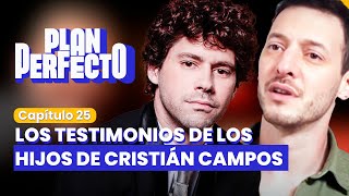 LOS TESTIMONIOS DE LOS HIJOS DE CRISTIÁN CAMPOS | PLAN PERFECTO✨📱 | CAPÍTULO 25