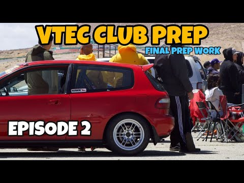 VTEC CLUB PREP EP:2 FINAL PREP WORK