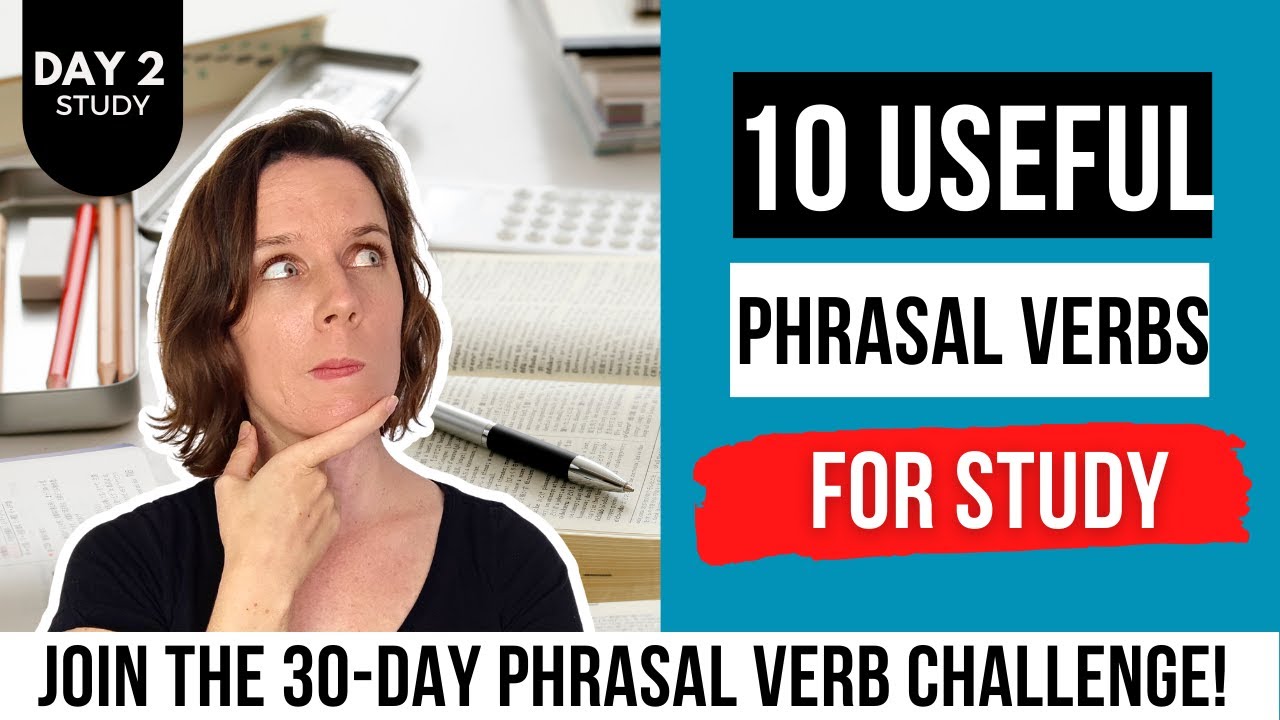 Day 2 - 30 Day Phrasal Verb Challenge - STUDY