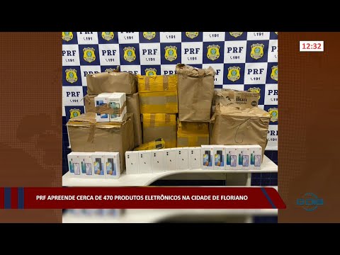 PRF apreende cerca de 470 produtos eletrônicos na cidade de Floriano 18 08 2022