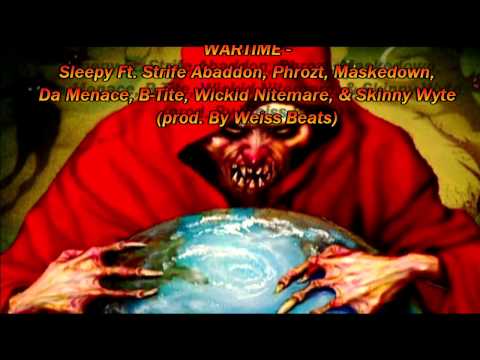 Wartime - Sleepy Ft. StrifeAbaddon, Phrozt, Maskedown, Da Menace, B-Tite, WickidNitmare, Skinny Wyte