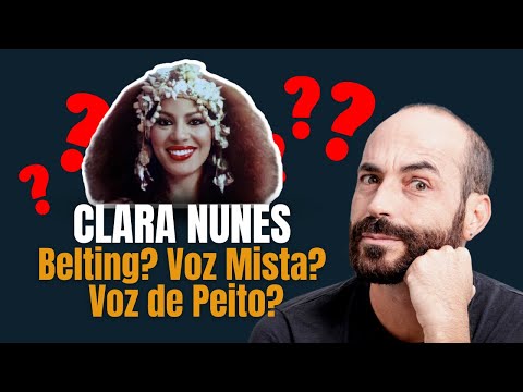 Belting? Voz de Peito? Voz Mista? Clara Nunes | Voz em Construção
