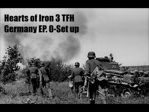 Hearts of Iron 3 TFH-Germany Ep. 0-Set up