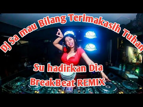 DJ Pendamping sa BreakBeat Remix - Sa mau bilang Terimakasih Tuhan su hadirkan dia remix