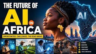 The Future of AI in Africa: Will Africa Build the Future or Simply Con