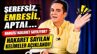 Hakaret Sayılan Kelimeler Şoke Edecek! Hangi Söz Suç, Hangisi Değil?