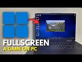 How To Fullscreen A Game On PC Step By Step