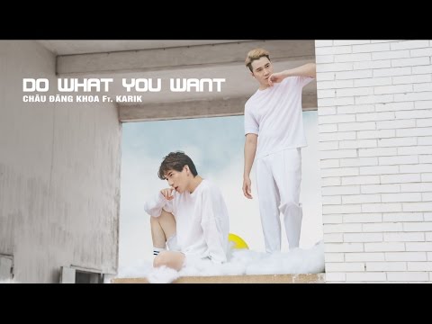 Do what you want - Châu Đăng Khoa