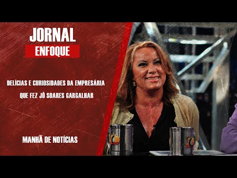 DELÍCIAS E CURIOSIDADES DA EMPRESÁRIA QUE FEZ JÔ SOARES GARGALHAR