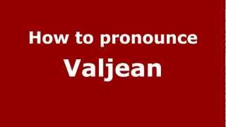 How to pronounce Valjean