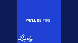 We'll Be Fine