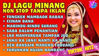 DJ LAGU MINANG NONSTOP FYP TIKTOK | CIINAN BANA TUNGKEK MAMBAOK RABAH DEK BANSAIK MANGKO TABUANG