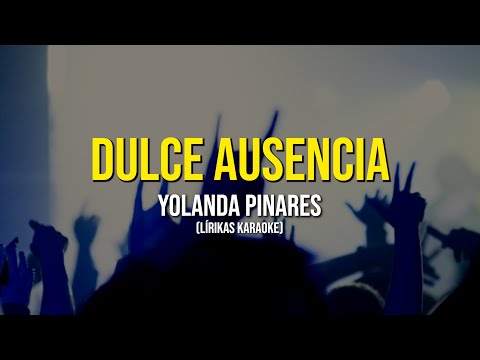 SOLO LETRA SINCRONIZADA SIN AUDIO - YOLANDA PINARES – DULCE AUSENCIA 🎙️ [KARAOKE] |
