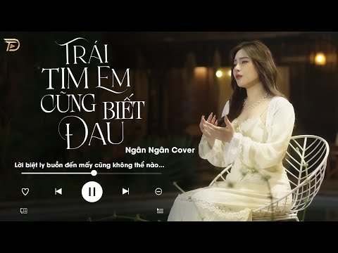 TRÁI TIM EM CŨNG BIẾT ĐAU - BẢN COVER XUẤT SẮC NHẤT CỦA NGÂN NGÂN LÀM MƯA LÀM GIÓ TOP THỊNH HÀNH