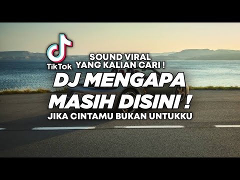 DJ JIKA CINTAMU BUKAN UNTUKKU - DJ MENGAPA MASIH DISINI TIKTOK VIRAL 2023 ! [ Jibril Pro Version ]