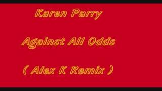 Karen Parry - Against All Odds ( alex k remix )