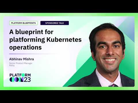 A blueprint to platforming Kubernetes operations | PlatformCon 2023