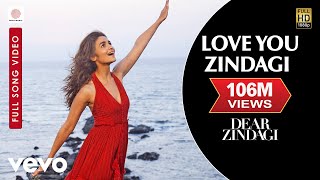 Love You Zindagi - Dear Zindagi | Full Song Video | Alia | Shah Rukh