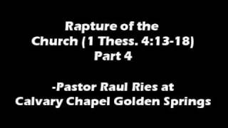 Rapture of the Church- Pastor Raul Ries {Part 4}