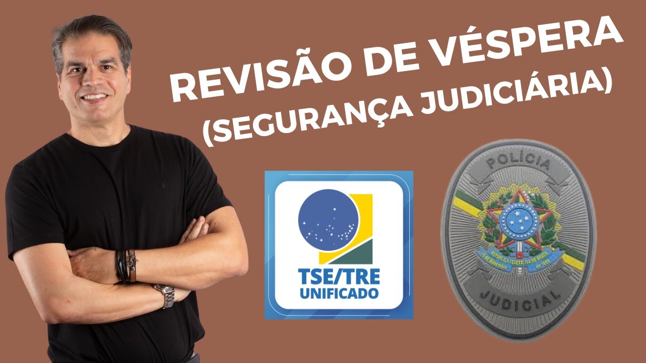Revisão de Véspera APJ TSE Unificado (Segurança Judiciária)