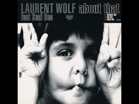 Laurent Wolf feat  Soni Dee   About That Original lMix